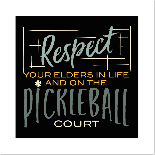 Respect Your Elders in Life and On the Pickleball Court Wall Art by whyitsme